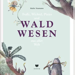 Trolle, Wichtel, Pixies und Waldwesen aus aller Welt