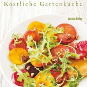 Frisch auf den Tisch!-Köstliche Gartenküche